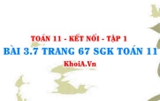 Bài 3.7 trang 67 SGK Toán 11 tập 1 Kết nối tri thức